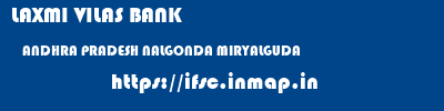 LAXMI VILAS BANK  ANDHRA PRADESH NALGONDA MIRYALGUDA   ifsc code